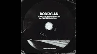 Thumbnail: Bob Dylan ~ Songs For Lost Souls - I(c)onic Recordings (Remastered with Artwork by Bennyboy)