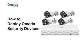 Thumbnail: How to Deploy Omada Security Devices
