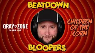 Thumbnail: Beatdown Bloopers: Gray Zone Warfare - Children of the Corn