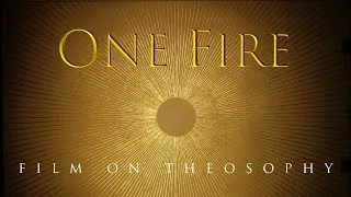 Thumbnail: ONE FIRE | The enduring legacy of Theosophy and Helena Blavatsky | FULL DOCUMENTARY | 2025