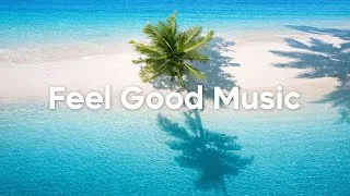 Thumbnail: Feel Good Music 🌴 Positive Music to Start Your Day 2026 | Good Vibes Only Mix
