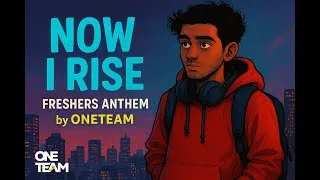 Thumbnail: Now I Rise - Freshers Anthem by OneTeam
