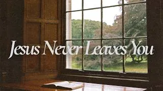 Thumbnail: JESUS NEVER LEAVES YOU - Instrumental Worship Music For Prayer