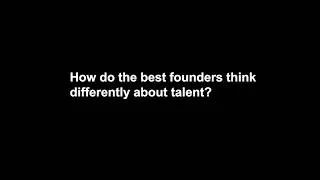 Thumbnail: How do the best founders think differently about talent?