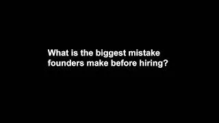 Thumbnail: What is the biggest mistake founders make before hiring?