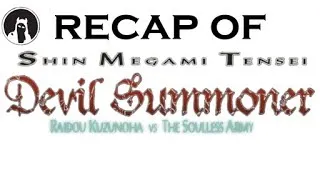Thumbnail: The ULTIMATE Recap of Shin Megami Tensei: Devil Summoner - Raidou Kuzunoha vs The Soulless Army