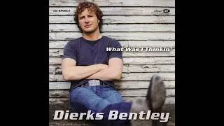 Thumbnail: Dierks Bentley - What Was I Thinkin' (Super Clean)