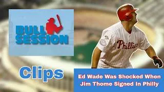 Thumbnail: Ed Wade Was Shocked When the Phillies Signed Jim Thome