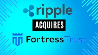 Thumbnail: XRP - Ripple Acquires Fortress Trust