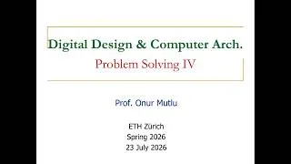 Thumbnail: Digital Design & Comp. Arch. - L30: Problem Solving IV (Spring 2026)
