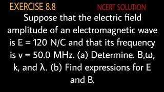 Thumbnail: Suppose that the electric field amplitude of an electromagnetic wave is E = 120 N/C and that its fre