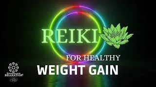 Thumbnail: REIKI for HEALTHY WEIGHT GAIN♥  high vibrational frequencies to help you gain weight easy.