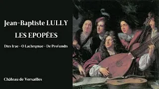 Thumbnail: Lully: Les Epopées | Dies Irae - O Lachrymae - De Profundis
