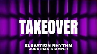 Thumbnail: TAKEOVER | ELEVATION RHYTHM & Jonathan Stamper - Lyrics
