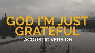 Thumbnail: God I’m Just Grateful | Acoustic | Elevation Worship & Chandler Moore (Lyric Video)