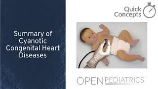 Thumbnail: Summary of Cyanotic Congenital Heart Diseases by J. Pian, J. McKinstry | OPENPediatrics‌