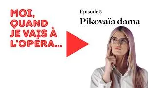 Thumbnail: Tchaïkovski - Pikovaïa dama (La Dame de pique) | Moi quand je vais à l'Opéra - Ép. 05
