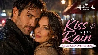Thumbnail: A Kiss in the Rain Changed Everything | Full Romance Hallmark 💕☔