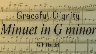 Thumbnail: Graceful Dignity - Handel Minuet in G minor, HWV 484(with Sheet Music)