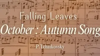 Thumbnail: Falling Leaves - Tchaikovsky October Autumn Song(with Sheet Music)