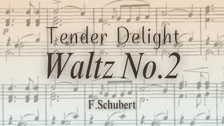 Thumbnail: Tender Delight - Schubert Waltz Op.18 No.2(with Sheet Music)