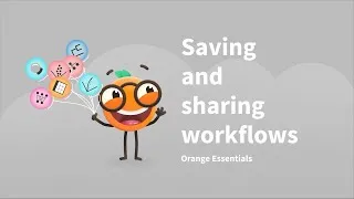 Thumbnail: Orange Essentials: Saving and Sharing Workflows