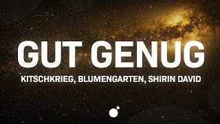 Thumbnail: KITSCHKRIEG - GUT GENUG (Lyrics) feat. BLUMENGARTEN & SHIRIN DAVID