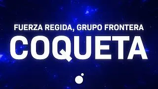 Thumbnail: Fuerza Regida, Grupo Frontera - Coqueta (Letra/Lyrics)