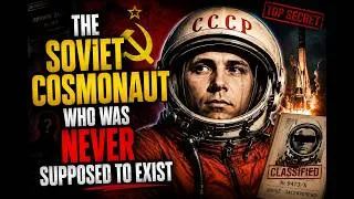 Thumbnail: The Soviet Cosmonaut Who Was Never Supposed to Exist