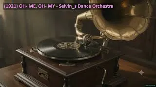Thumbnail: (1921) OH- ME, OH- MY - Selvin_s Dance Orchestra