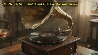 Thumbnail: (1906) Gee - But This Is a Lonesome Town