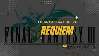 Thumbnail: Requiem [Extended] - Final Fantasy III : DS
