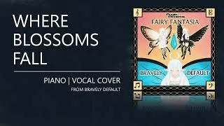Thumbnail: Where Blossoms Falls | Bravely Default (Piano & Vocal Cover)