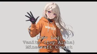 Thumbnail: [Dev Log] Vanity (Ivy Alpha) ~ Minecraft Combat