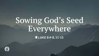 Thumbnail: Sowing God's Seed Everywhere | Our Daily Bread | Daily Devotional