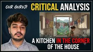 Thumbnail: Critical Analysis of 'A Kitchen in the Corner of the House' - C S Lakshmi (Ambai) || Our Guruji