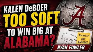 Thumbnail: Is Kalen DeBoer TOO SOFT to Win Big at Alabama? 😳 | Ryan Fowler