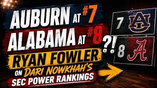 Thumbnail: AUBURN at #7, ALABAMA at #8?! Ryan Fowler Calls Out Dari Nowkhah