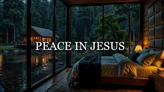 Thumbnail: PEACE IN JESUS - Instrumental Worship with Rain Sounds for Deep Sleep & Prayer on a Rainy Afternoon