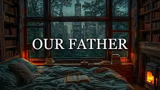 Thumbnail: OUR FATHER - Christian Instrumental Worship + Rain for Prayer, Rest & Reflection