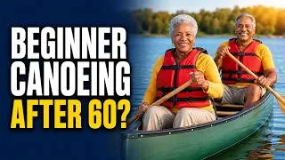 Thumbnail: Canoeing for Seniors & Elderly Beginners: What to Know