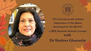 Thumbnail: 'The historical and cultural importance of plants mentioned in the Qur'an' with Dr Shahina Ghazanfar