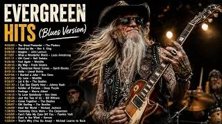 Thumbnail: EVERGREEN HITS (Blues Version) 🎸 Timeless Rock Blues Covers | Greatest Oldies Classics Playlist 2026