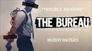 Thumbnail: The Bureau: XCOM Declassified: Trouble, No More - Muddy Waters