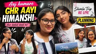 Thumbnail: Aaj humare ghr aayi himanshi and boht baat or planning kri Shimla trip ke liye ❤️🌸