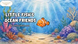 Thumbnail: Little Fish’s Ocean Friends | Calm Animated Storybook by Palazzo Bubs