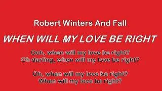 Thumbnail: Robert Winters And Fall - WHEN WILL MY LOVE BE RIGHT (w lyrics) [1981]