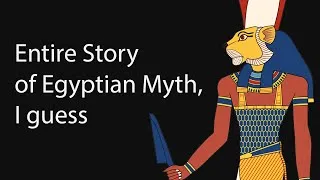 Thumbnail: The Entire Story of Egyptian Mythology, I Guess