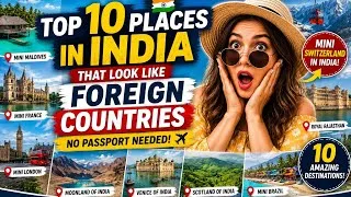 Thumbnail: 10 Places in India That Feel Like Foreign Countries 🌍 | Mini Switzerland, Mini Maldives & More 