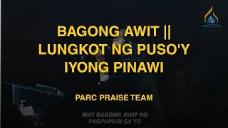 Thumbnail: Bagong Awit | Lungkot ng Puso'y Iyong Pinawi || PARC Praise Team